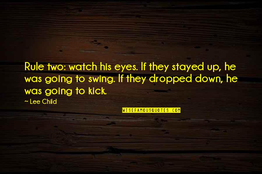 Eyes Down Quotes By Lee Child: Rule two: watch his eyes. If they stayed