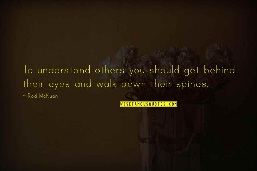 Eyes Down Quotes By Rod McKuen: To understand others you should get behind their