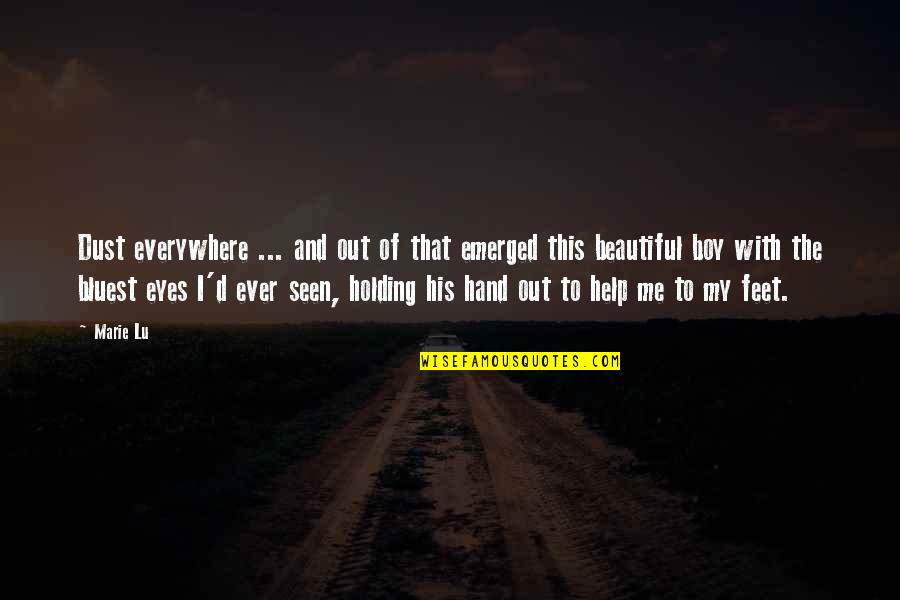 Eyes Everywhere Quotes By Marie Lu: Dust everywhere ... and out of that emerged Eyes Everywhere Quotes By Marie Lu: Dust everywhere ... and out of that emerged