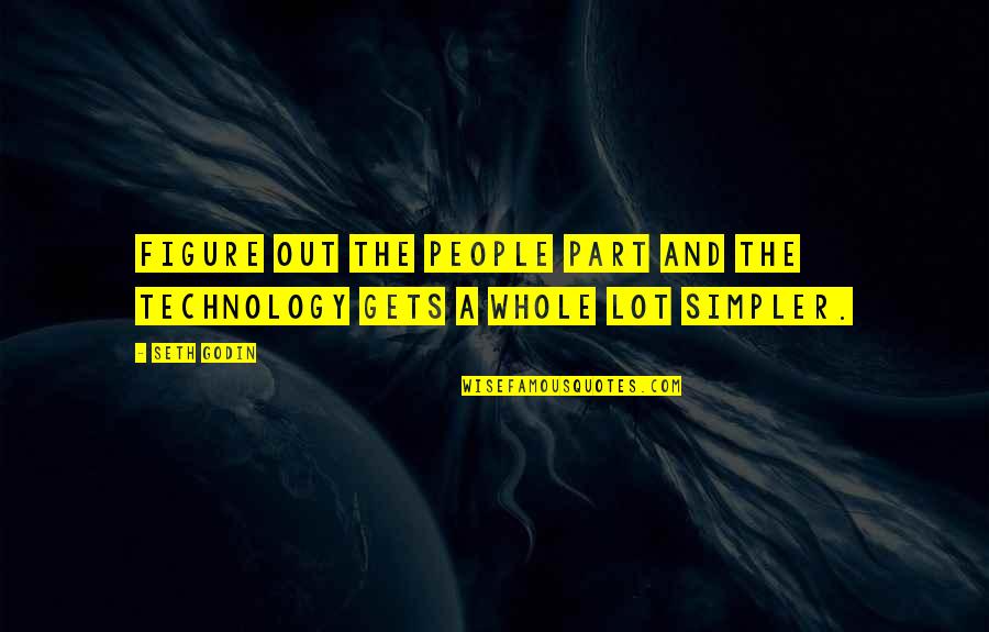 Eyes Expressions Quotes By Seth Godin: Figure out the people part and the technology