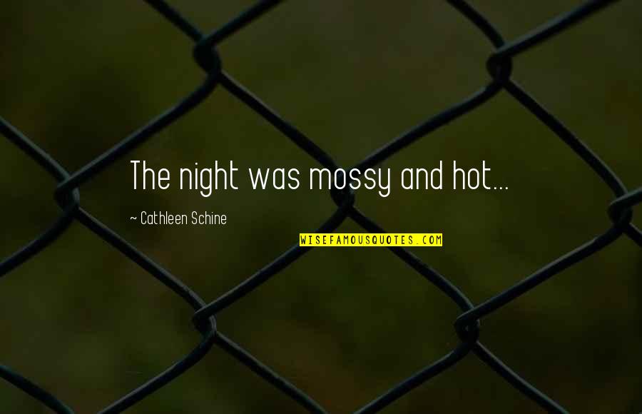 Eyes Flash Quotes By Cathleen Schine: The night was mossy and hot...