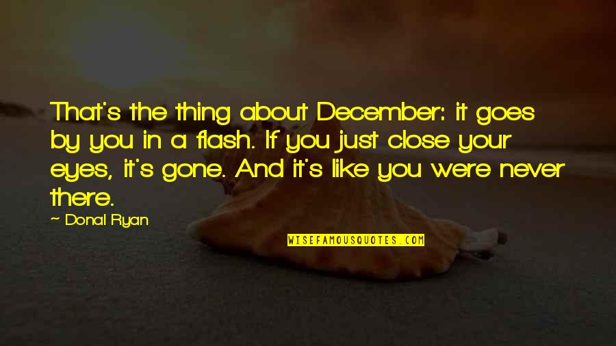 Eyes Flash Quotes By Donal Ryan: That's the thing about December: it goes by