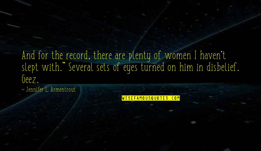 Eyes For Him Quotes By Jennifer L. Armentrout: And for the record, there are plenty of