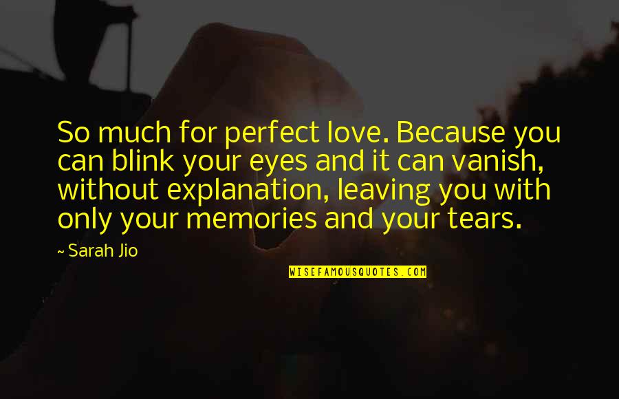 Eyes For You Only Quotes By Sarah Jio: So much for perfect love. Because you can Eyes For You Only Quotes By Sarah Jio: So much for perfect love. Because you can