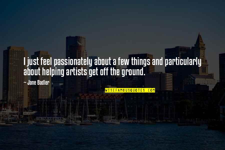 Eyes Glisten Quotes By Jane Badler: I just feel passionately about a few things Eyes Glisten Quotes By Jane Badler: I just feel passionately about a few things