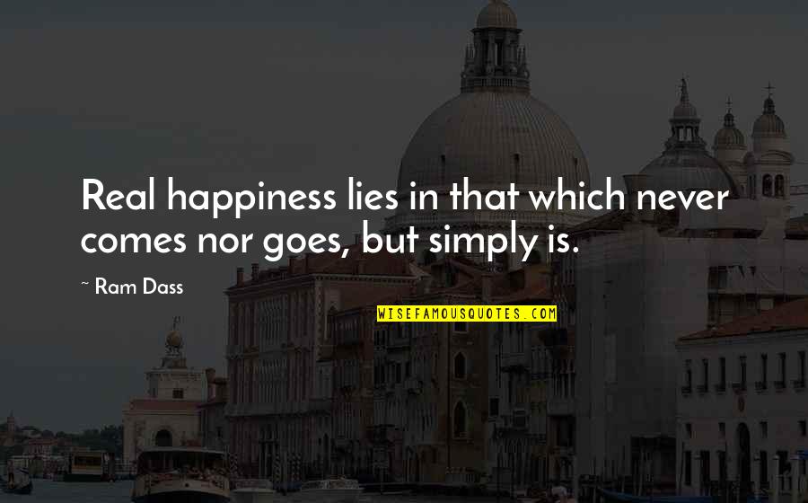 Eyes Glow Quotes By Ram Dass: Real happiness lies in that which never comes