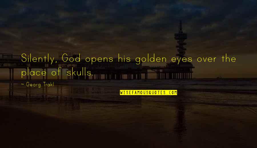 Eyes God Quotes By Georg Trakl: Silently, God opens his golden eyes over the