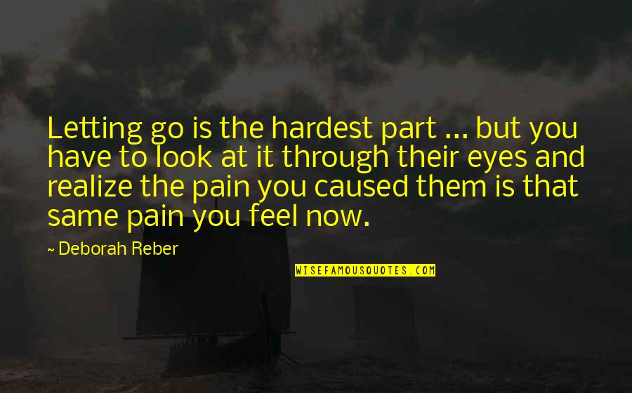 Eyes Have It Quotes By Deborah Reber: Letting go is the hardest part ... but Eyes Have It Quotes By Deborah Reber: Letting go is the hardest part ... but