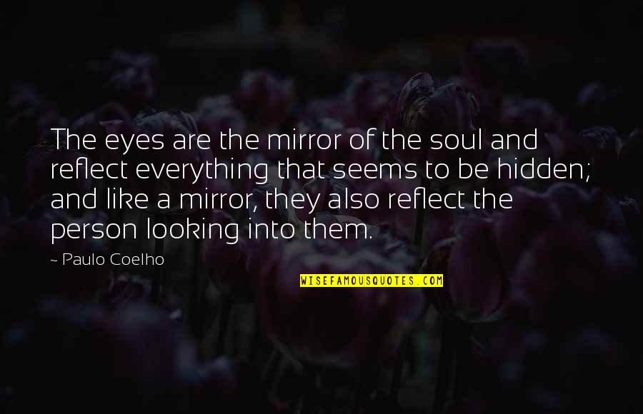 Eyes Hidden Quotes By Paulo Coelho: The eyes are the mirror of the soul