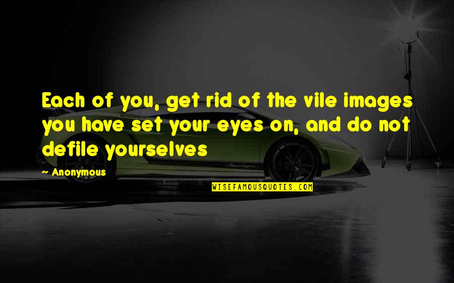 Eyes Images Quotes By Anonymous: Each of you, get rid of the vile