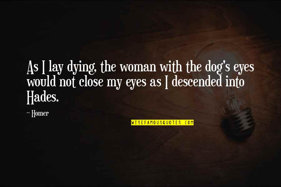 Eyes In As I Lay Dying Quotes By Homer: As I lay dying, the woman with the