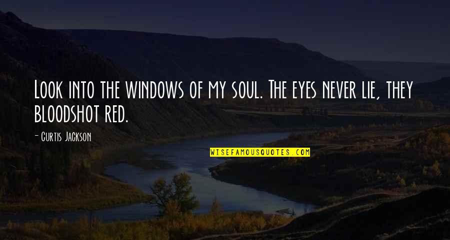 Eyes Lie Quotes By Curtis Jackson: Look into the windows of my soul. The