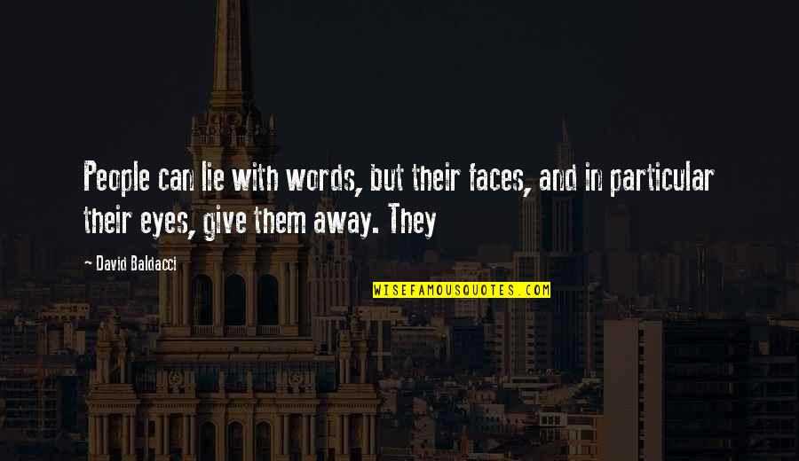 Eyes Lie Quotes By David Baldacci: People can lie with words, but their faces, Eyes Lie Quotes By David Baldacci: People can lie with words, but their faces,