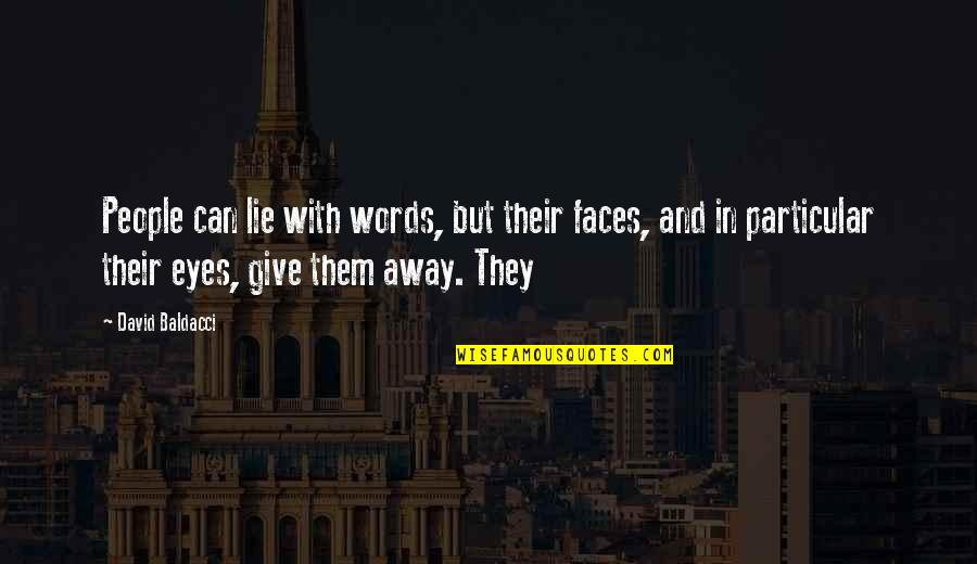 Eyes Lie Quotes By David Baldacci: People can lie with words, but their faces,