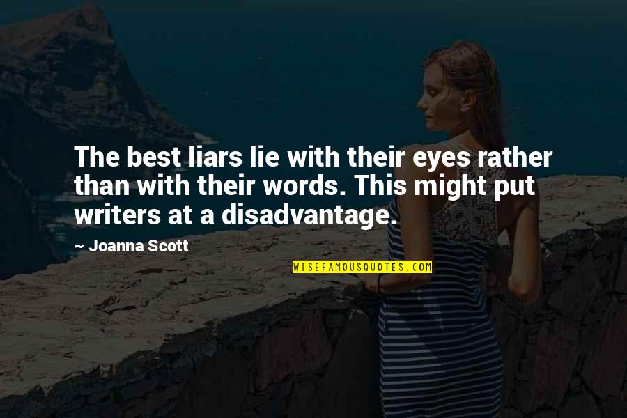 Eyes Lie Quotes By Joanna Scott: The best liars lie with their eyes rather