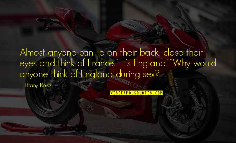 Eyes Lie Quotes By Tiffany Reisz: Almost anyone can lie on their back, close Eyes Lie Quotes By Tiffany Reisz: Almost anyone can lie on their back, close
