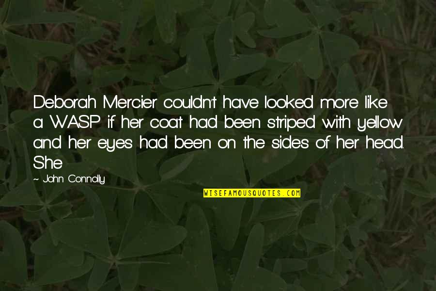 Eyes Like Quotes By John Connolly: Deborah Mercier couldn't have looked more like a Eyes Like Quotes By John Connolly: Deborah Mercier couldn't have looked more like a