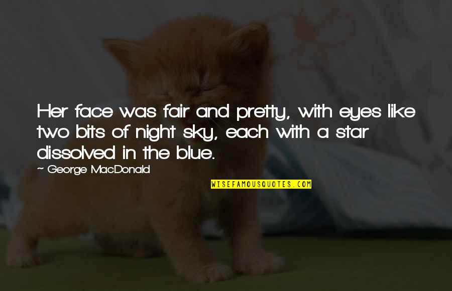 Eyes Like Sky Quotes By George MacDonald: Her face was fair and pretty, with eyes Eyes Like Sky Quotes By George MacDonald: Her face was fair and pretty, with eyes