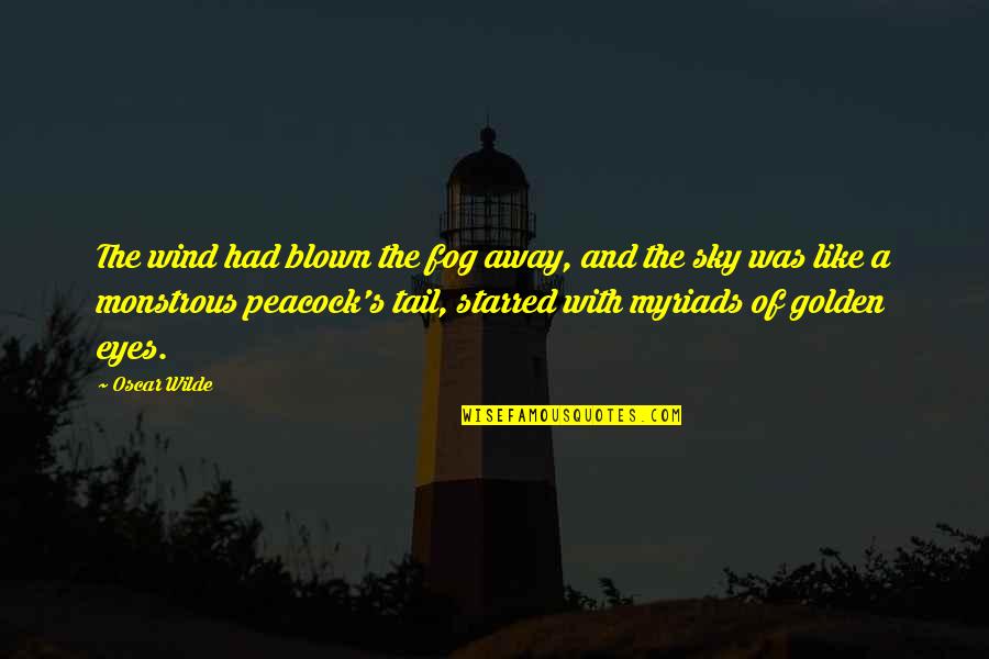 Eyes Like Sky Quotes By Oscar Wilde: The wind had blown the fog away, and Eyes Like Sky Quotes By Oscar Wilde: The wind had blown the fog away, and