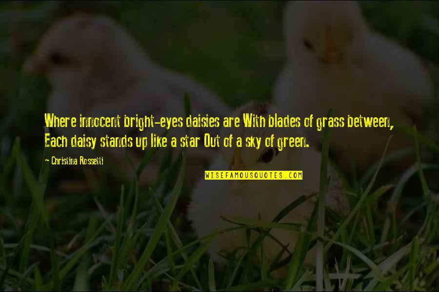 Eyes Like Stars Quotes By Christina Rossetti: Where innocent bright-eyes daisies are With blades of