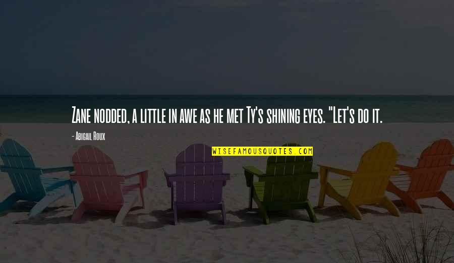 Eyes Met Quotes By Abigail Roux: Zane nodded, a little in awe as he