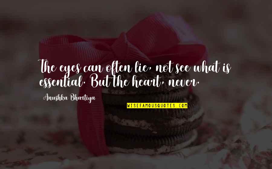 Eyes Never Lie Quotes By Anushka Bhartiya: The eyes can often lie, not see what Eyes Never Lie Quotes By Anushka Bhartiya: The eyes can often lie, not see what