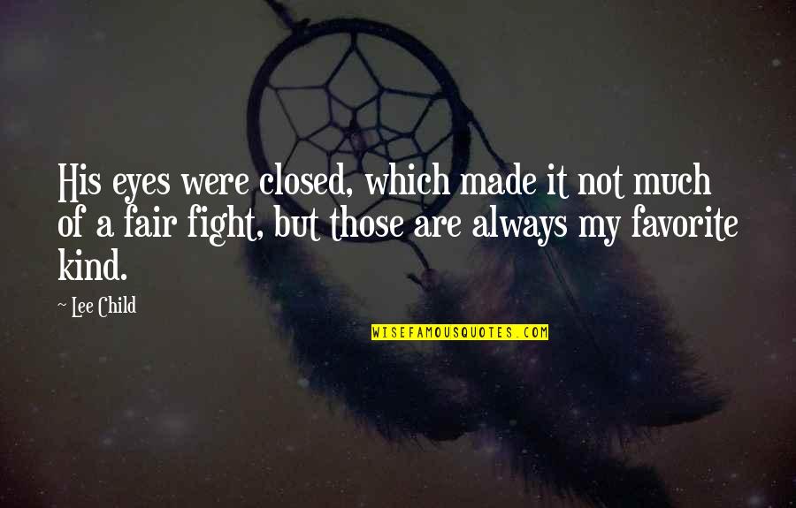Eyes Of A Child Quotes By Lee Child: His eyes were closed, which made it not