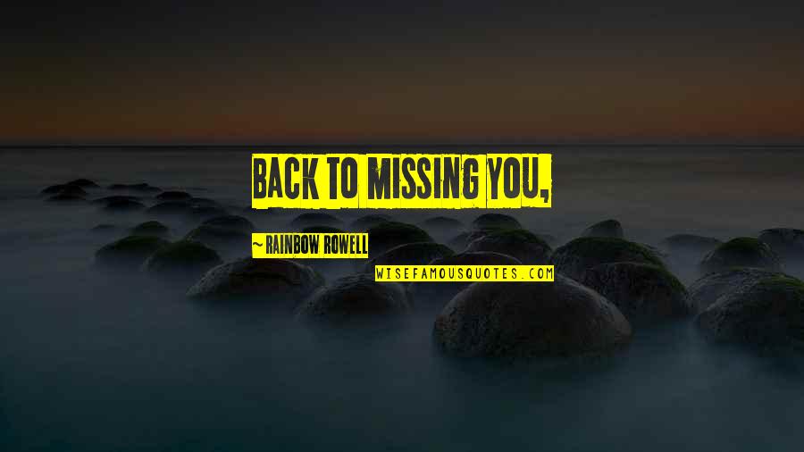 Eyes Of Doctor T J Eckleburg Quotes By Rainbow Rowell: Back to missing you,