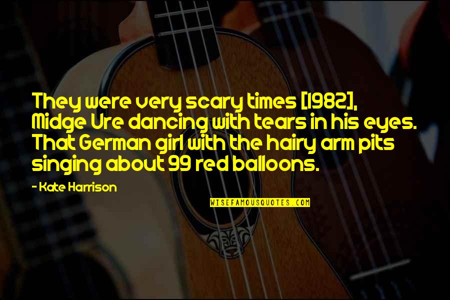 Eyes Of Girl Quotes By Kate Harrison: They were very scary times [1982], Midge Ure