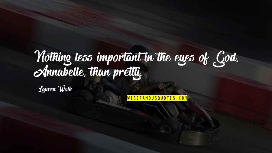 Eyes Of God Quotes By Lauren Wolk: Nothing less important in the eyes of God,