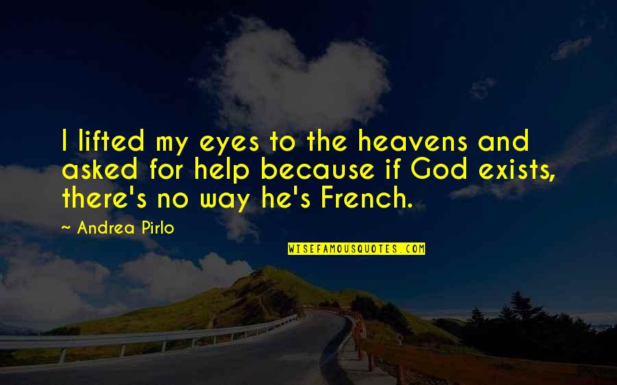 Eyes Of Heaven Quotes By Andrea Pirlo: I lifted my eyes to the heavens and