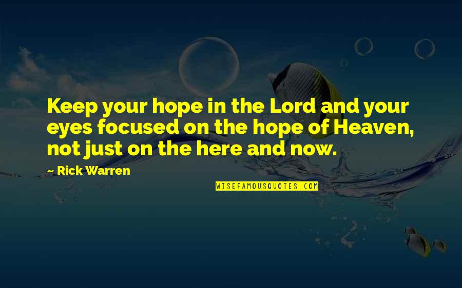 Eyes Of Heaven Quotes By Rick Warren: Keep your hope in the Lord and your