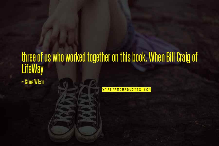 Eyes On Prize Quotes By Selma Wilson: three of us who worked together on this