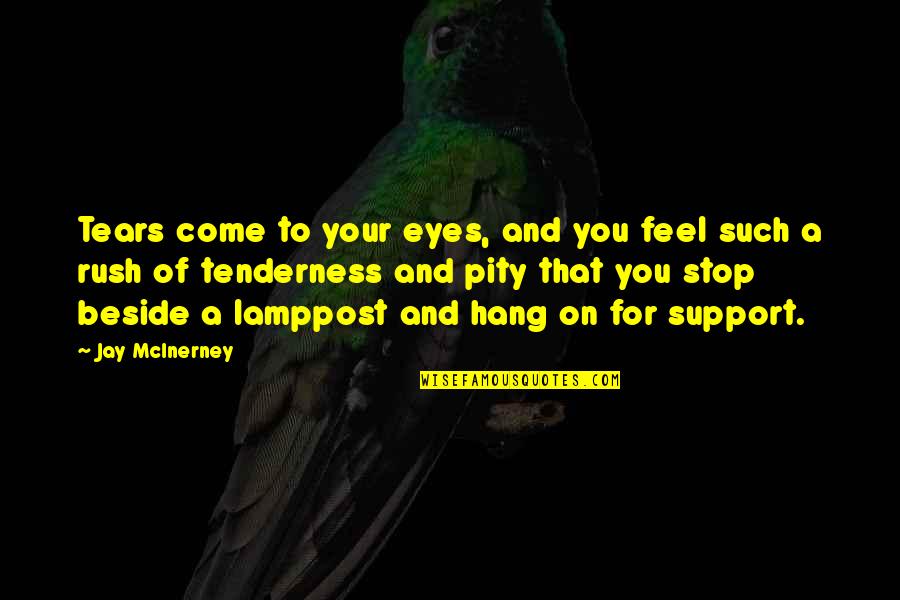 Eyes On You Quotes By Jay McInerney: Tears come to your eyes, and you feel