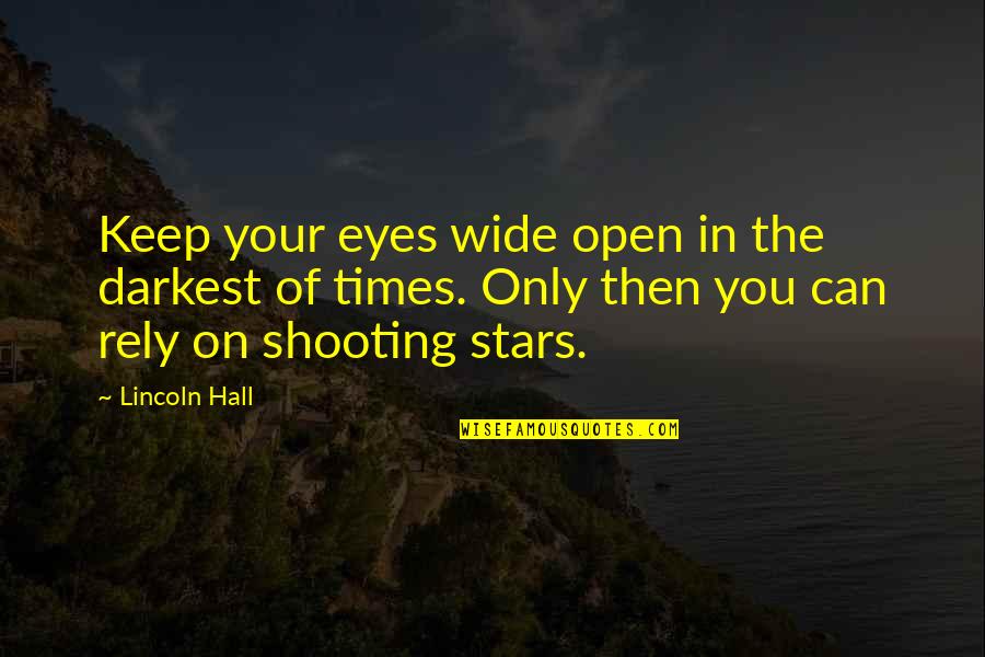 Eyes On You Quotes By Lincoln Hall: Keep your eyes wide open in the darkest