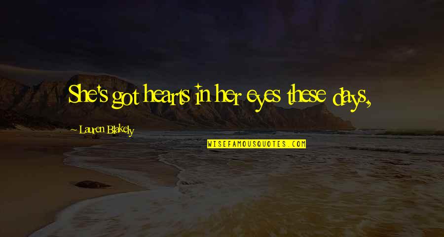 Eyes Only For Her Quotes By Lauren Blakely: She's got hearts in her eyes these days, Eyes Only For Her Quotes By Lauren Blakely: She's got hearts in her eyes these days,