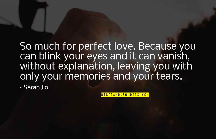 Eyes Only For You Quotes By Sarah Jio: So much for perfect love. Because you can Eyes Only For You Quotes By Sarah Jio: So much for perfect love. Because you can