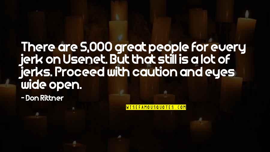 Eyes Open Wide Quotes By Don Rittner: There are 5,000 great people for every jerk