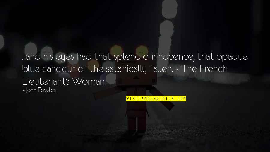 Eyes Quotes By John Fowles: ...and his eyes had that splendid innocence, that