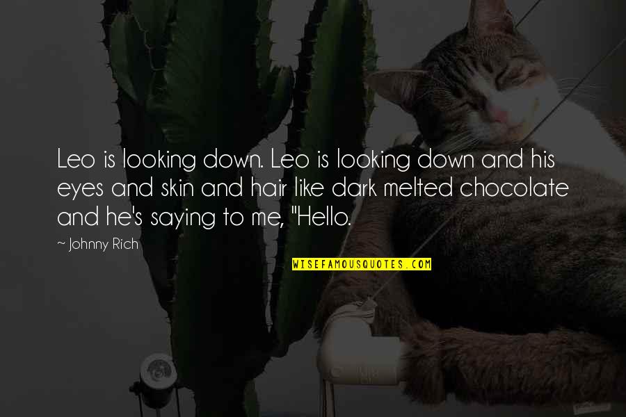 Eyes Saying It All Quotes By Johnny Rich: Leo is looking down. Leo is looking down Eyes Saying It All Quotes By Johnny Rich: Leo is looking down. Leo is looking down