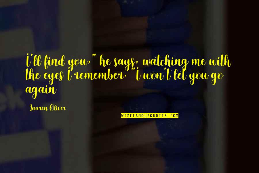 Eyes Says Quotes By Lauren Oliver: I'll find you," he says, watching me with