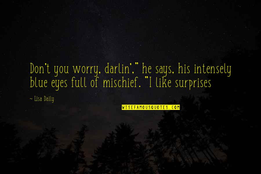 Eyes Says Quotes By Lisa Daily: Don't you worry, darlin'," he says, his intensely