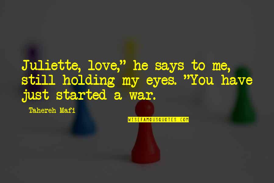 Eyes Says Quotes By Tahereh Mafi: Juliette, love," he says to me, still holding