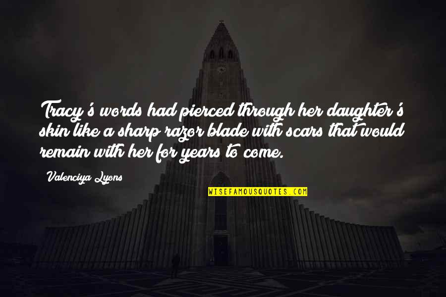 Eyes Shine Bright Quotes By Valenciya Lyons: Tracy's words had pierced through her daughter's skin