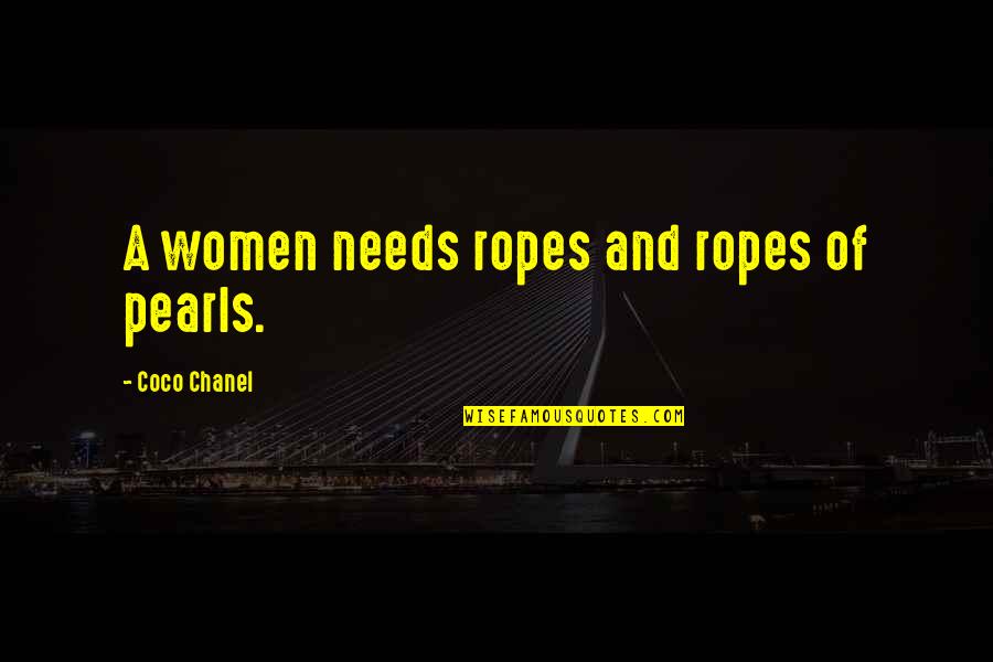 Eyes Struggle Quotes By Coco Chanel: A women needs ropes and ropes of pearls. Eyes Struggle Quotes By Coco Chanel: A women needs ropes and ropes of pearls.
