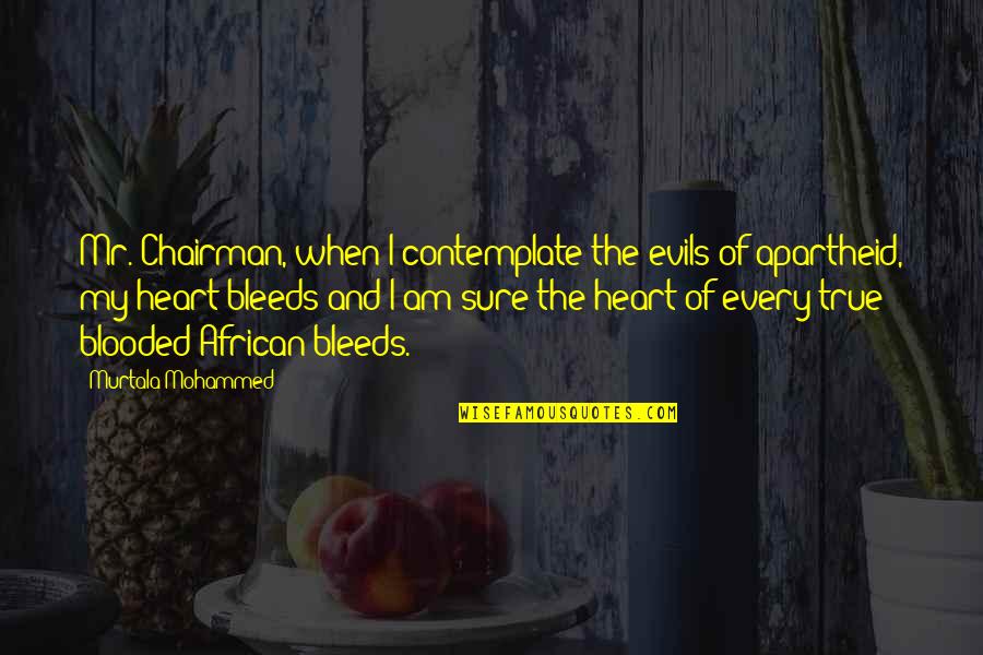 Eyes Struggle Quotes By Murtala Mohammed: Mr. Chairman, when I contemplate the evils of Eyes Struggle Quotes By Murtala Mohammed: Mr. Chairman, when I contemplate the evils of