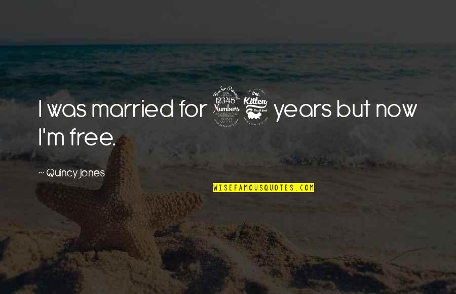 Eyes Struggle Quotes By Quincy Jones: I was married for 36 years but now Eyes Struggle Quotes By Quincy Jones: I was married for 36 years but now