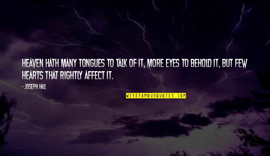 Eyes Talk Quotes By Joseph Hall: Heaven hath many tongues to talk of it,