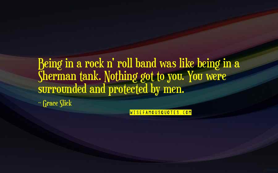 Eyes Telling The Truth Quotes By Grace Slick: Being in a rock n' roll band was Eyes Telling The Truth Quotes By Grace Slick: Being in a rock n' roll band was