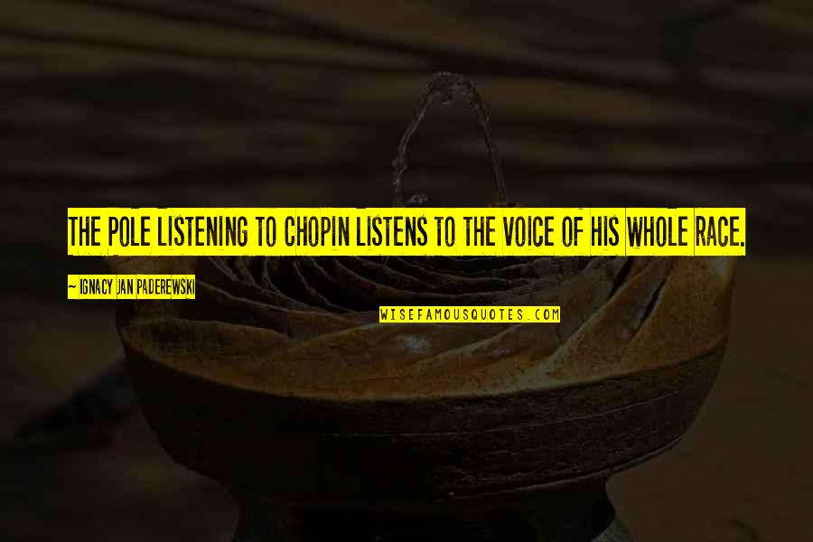 Eyes Telling The Truth Quotes By Ignacy Jan Paderewski: The Pole listening to Chopin listens to the Eyes Telling The Truth Quotes By Ignacy Jan Paderewski: The Pole listening to Chopin listens to the